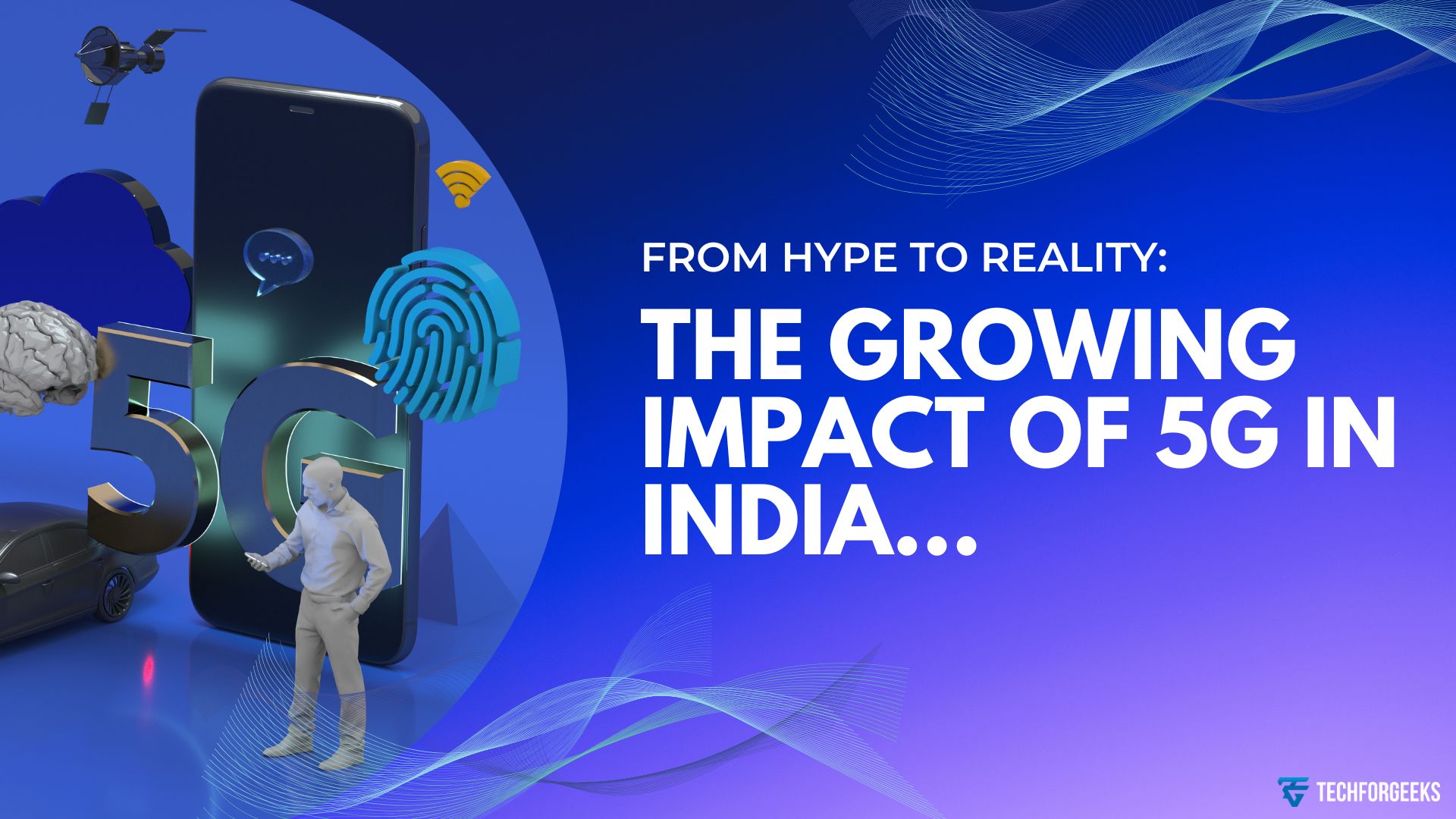 From Hype to Reality The Growinag Impact of 5G in India
